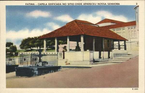 Fatima Capela Edificada No sitio onde Apareceu