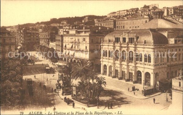 Alger Algerien Theatre et Place de la Republique