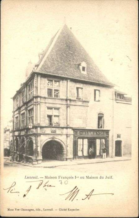 Luxeuil-les-Bains Luxeuil Maison Francois Maison du Juif