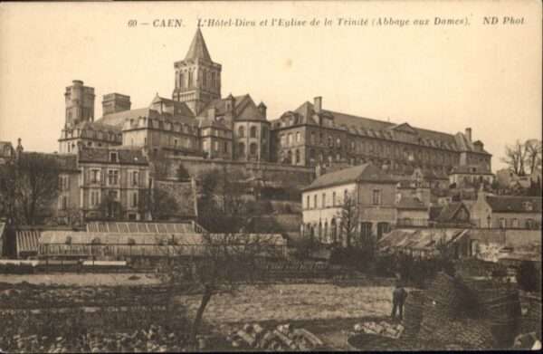 Caen Hotel Dieu Eglise Trinite Abbaye Dames