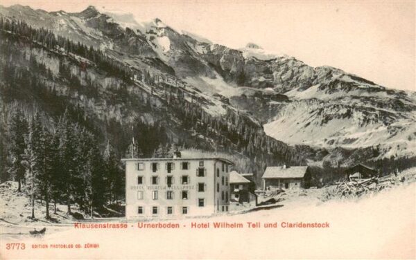 Klausenstrasse UR Urnerboden Hotel Wilhelm Tell und Clari
