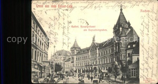 Aachen Kaiserl.Hauptpostamt am Rapuzinergraben