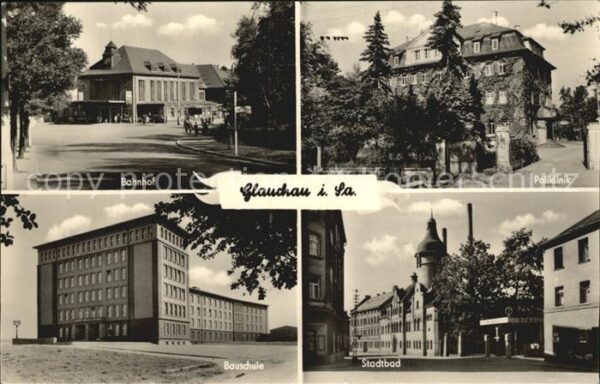 Glauchau Bahnhof Poliklinik Bauschule Stadtbad