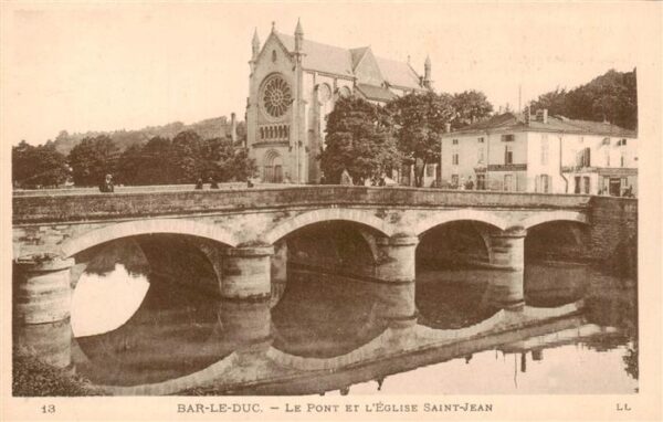 Bar-le-Duc 55 Meuse Le Pont et l’Eglise Saint Jean